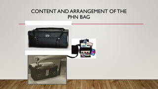 CONTENT AND ARRANGEMENT OF THE
PHN BAG
 