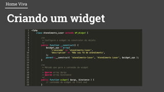 Criando um widget
Home Viva
 