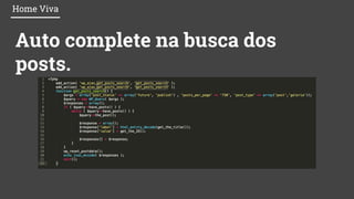 Auto complete na busca dos
posts.
Home Viva
 