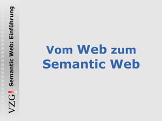 Vom  Web  zum Semantic Web 