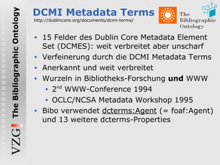 DCMI Metadata Terms <ul><li>15 Felder des Dublin Core Metadata Element Set (DCMES): weit verbreitet aber unscharf </li></u...