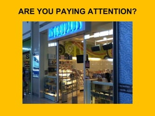 ARE YOU PAYING ATTENTION?
 