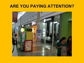 ARE YOU PAYING ATTENTION?
 