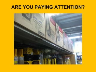 ARE YOU PAYING ATTENTION?
 