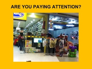 ARE YOU PAYING ATTENTION?
 