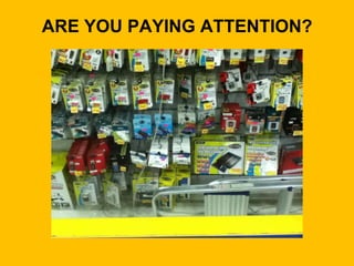 ARE YOU PAYING ATTENTION?
 