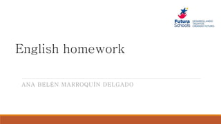 ANA BELÉN MARROQUÍN DELGADO
English homework
 