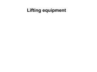 Lifting equipment
 