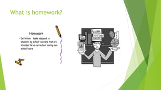 What is homework?
 