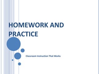 HOMEWORK AND PRACTICE Classroom Instruction That Works 