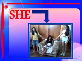 SHE
 