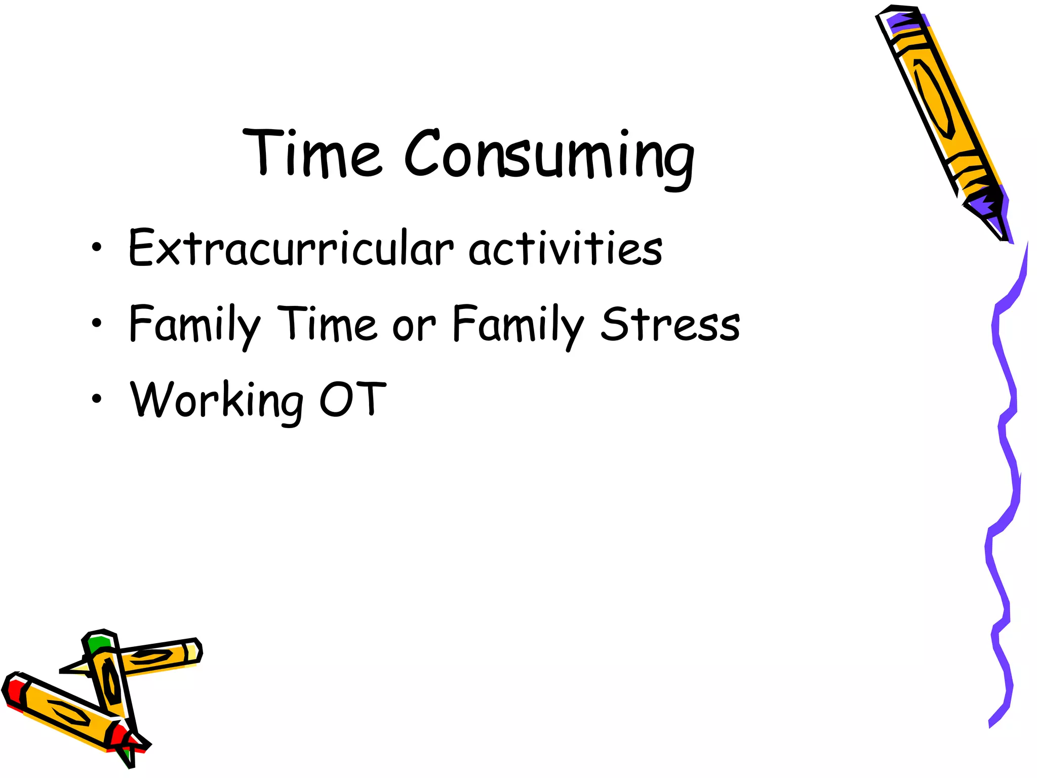 Time Consuming Extracurricular activities Family Time or Family Stress Working OT 