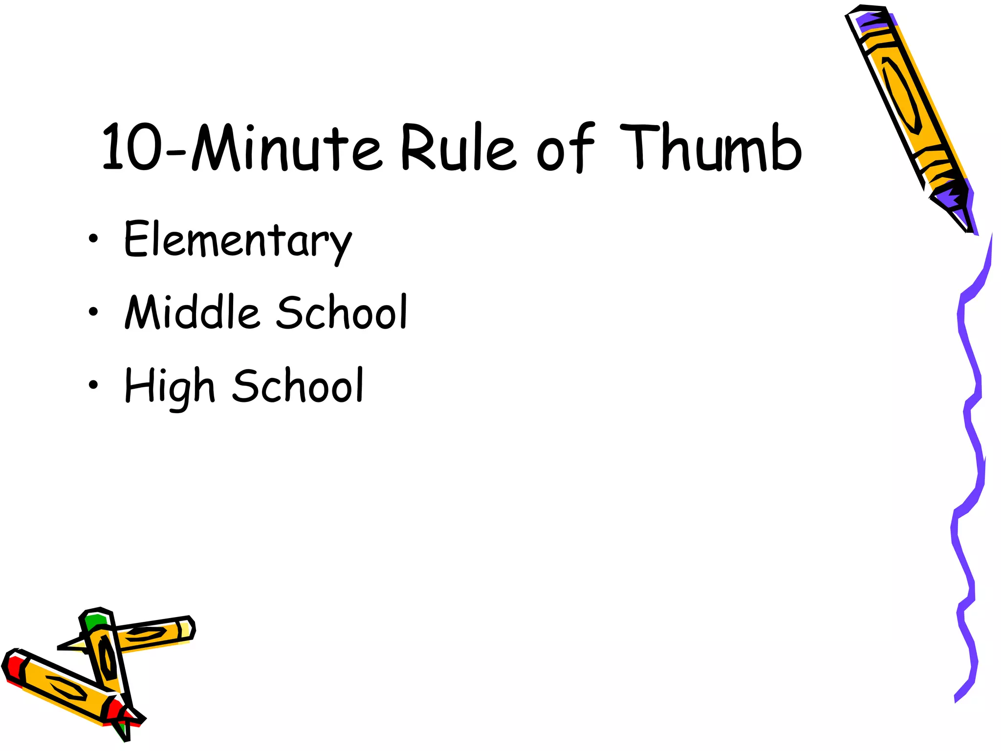 10-Minute Rule of Thumb Elementary Middle School High School 