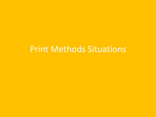 Print Methods Situations
 