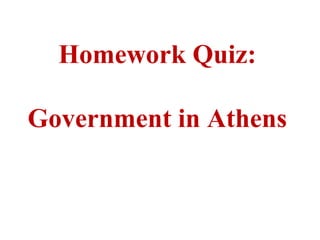 Homework Quiz: Government in Athens 
