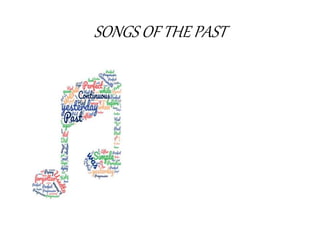 SONGS OF THE PAST
 