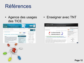Page 12
Références
• Agence des usages
des TICE
• Enseigner avec TNT
 