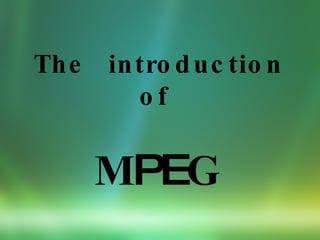 The  introduction of   M PE G 