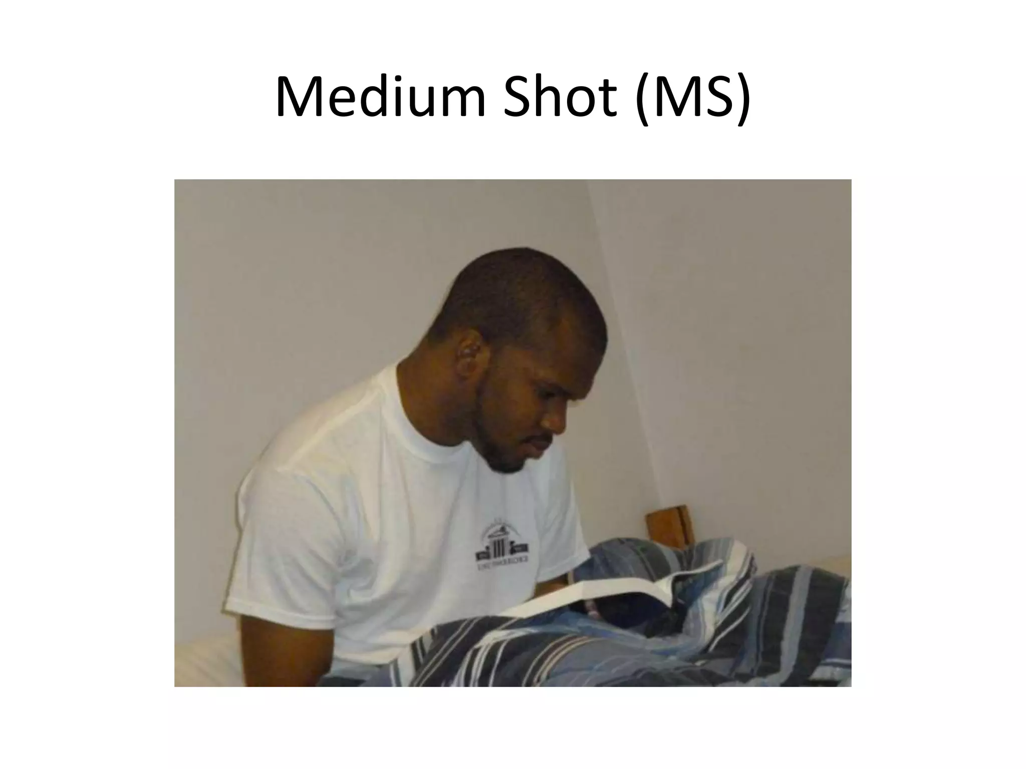 Medium Shot (MS)
 