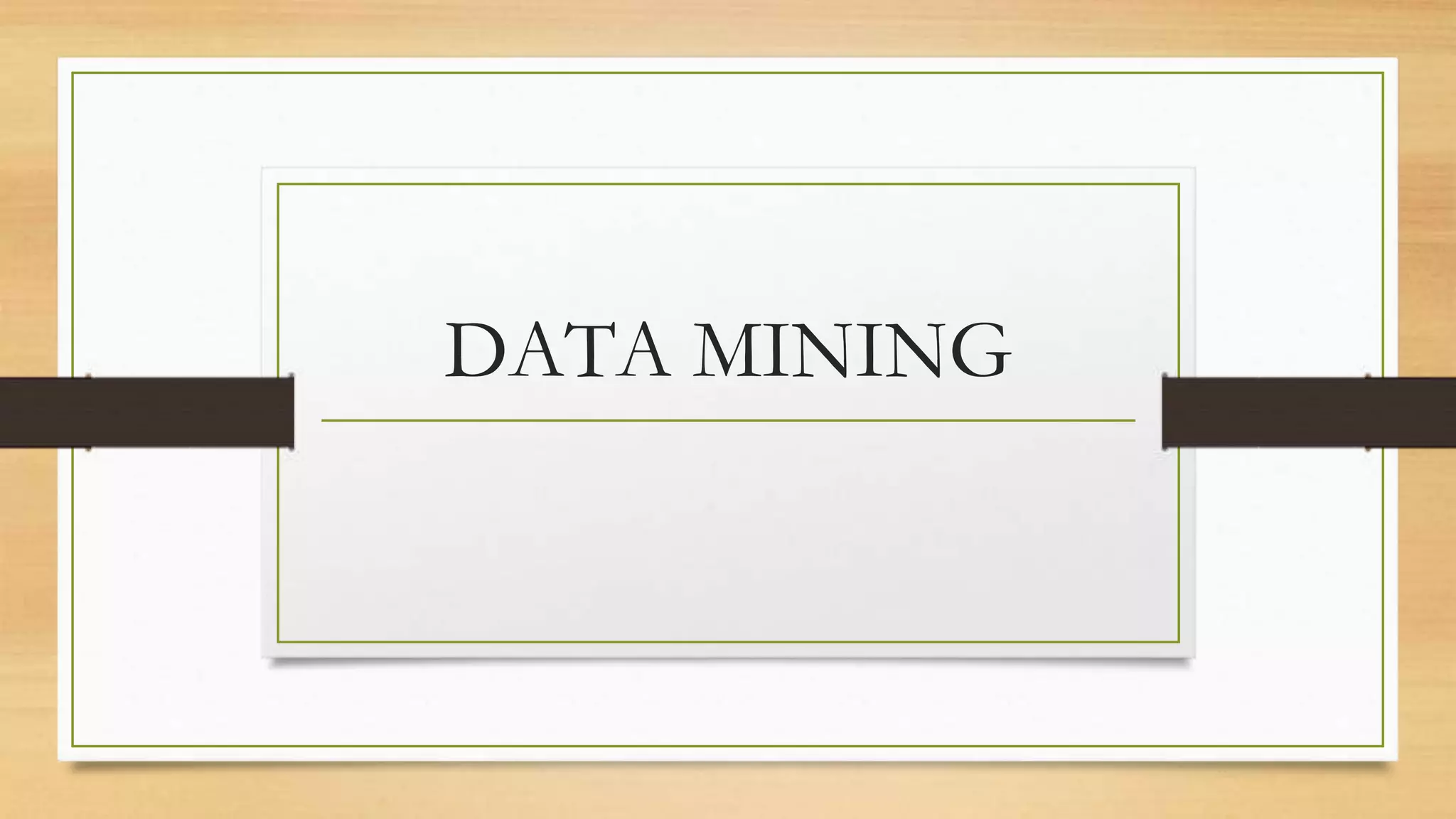 DATA MINING
 