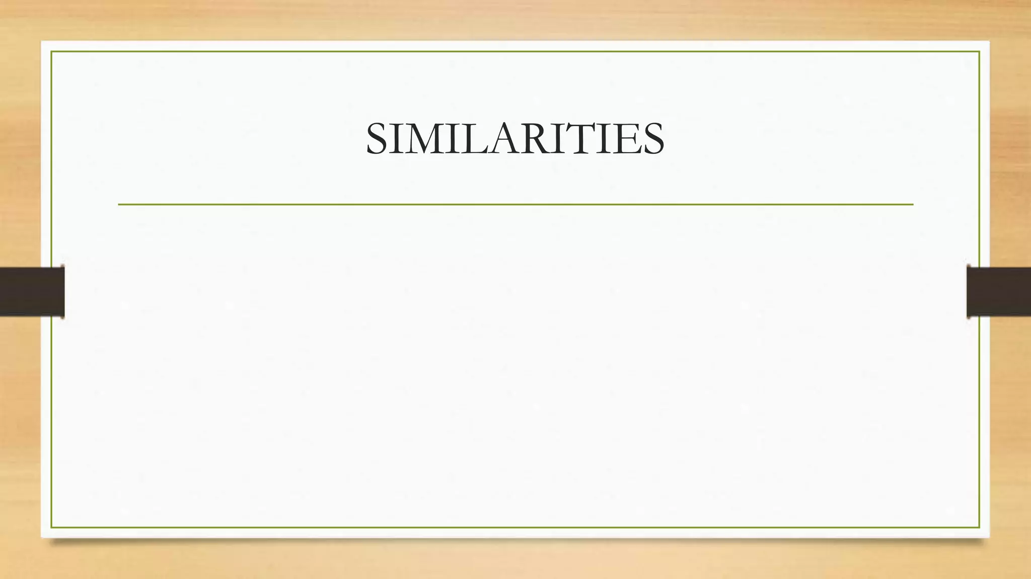 SIMILARITIES
 