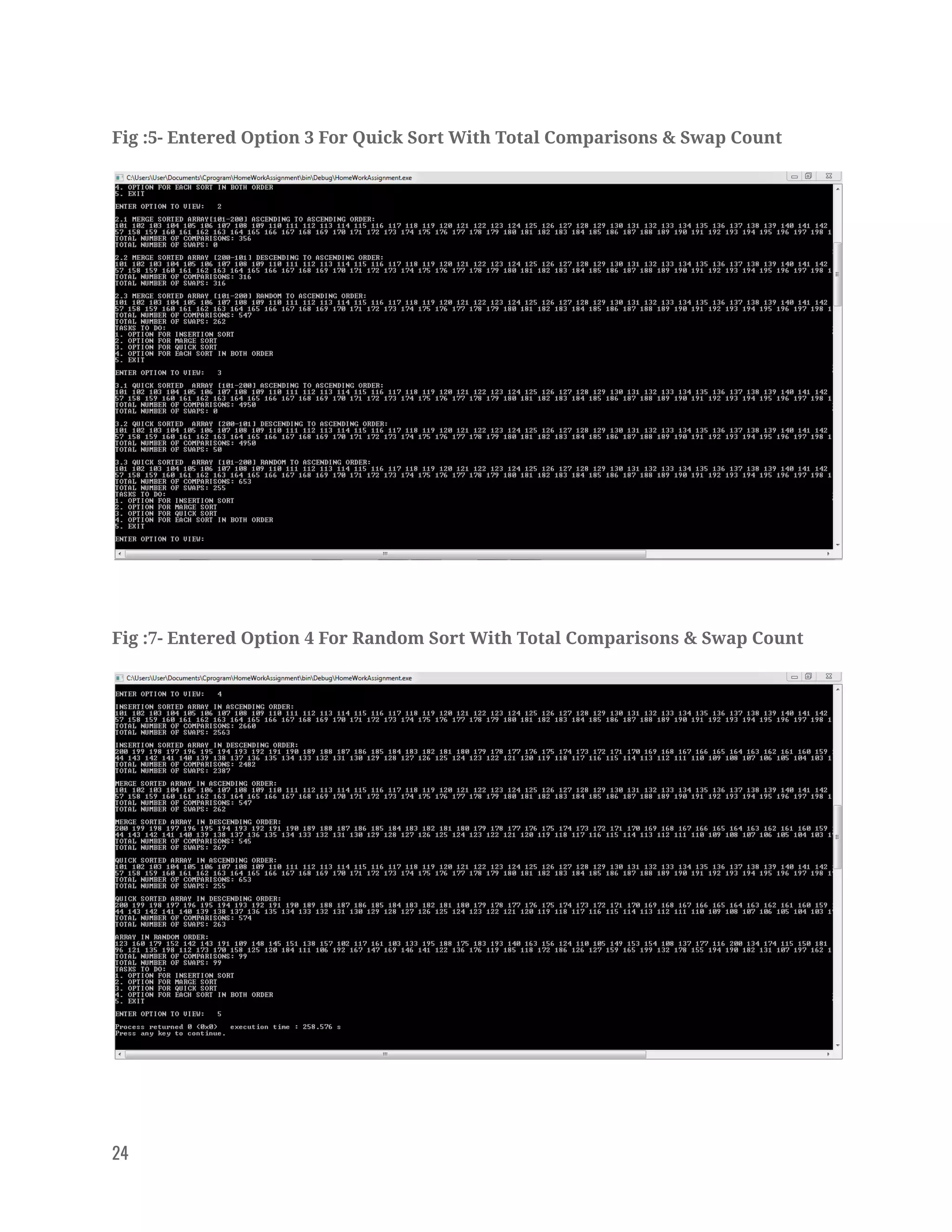 Fig :5- Entered Option 3 For Quick Sort With Total Comparisons & Swap Count 
 
 
Fig :7- Entered Option 4 For Random Sort With Total Comparisons & Swap Count 
 
 
24   
 