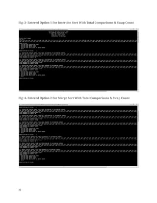 Fig :3- Entered Option 1 For Insertion Sort With Total Comparisons & Swap Count 
 
Fig :4- Entered Option 2 For Merge Sort With Total Comparisons & Swap Count 
 
 
 
23   
 
