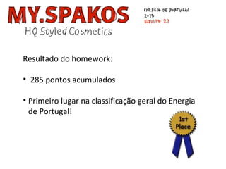 Resultado do homework:
• 285 pontos acumulados
• Primeiro lugar na classificação geral do Energia
de Portugal!
 