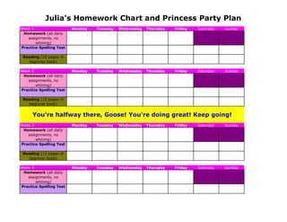 Julia's Homework Chart and Princess Party Plan
Week 1                   Monday   Tuesday   Wednesday   Thursday   Friday  ...