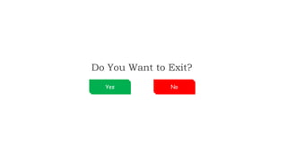 Do You Want to Exit?
Yes No
 