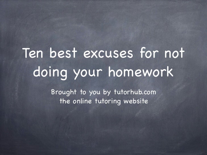 best reason for not doing homework