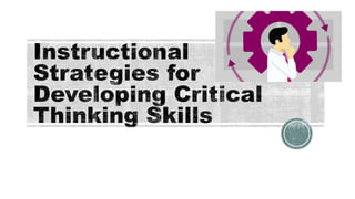 Instructional Strategies For Developing Critical Thinking Skills Ppt