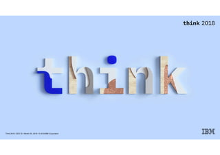 Think 2018 / DOC ID / Month XX, 2018 / © 2018 IBM Corporation
 