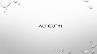 WORKOUT #1
 