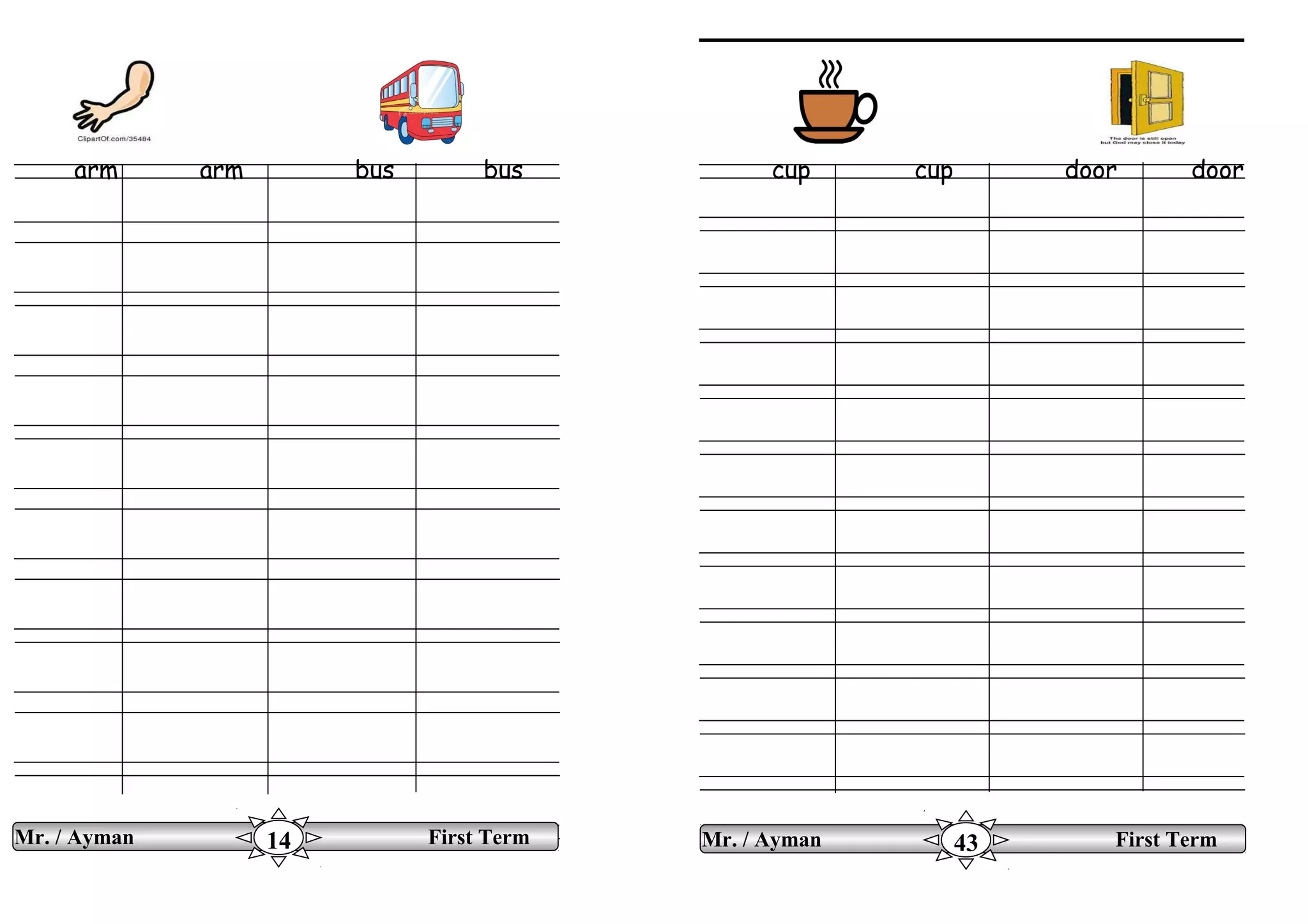 arm arm bus bus cup cup door door
Mr. / Ayman First Term14 Mr. / Ayman First Term43
 