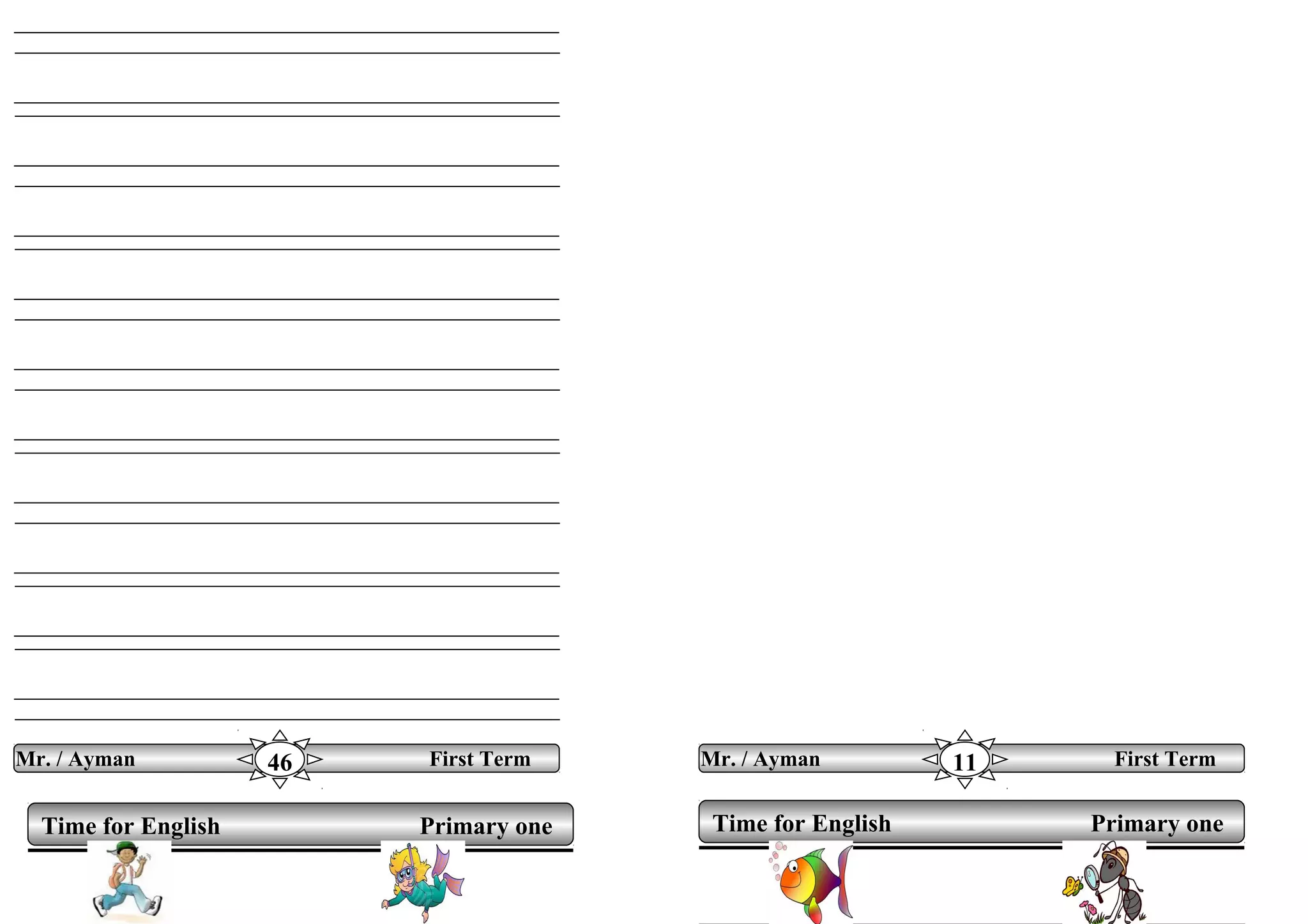 Time for English Primary oneTime for English Primary one
Mr. / Ayman First Term46 Mr. / Ayman First Term11
 