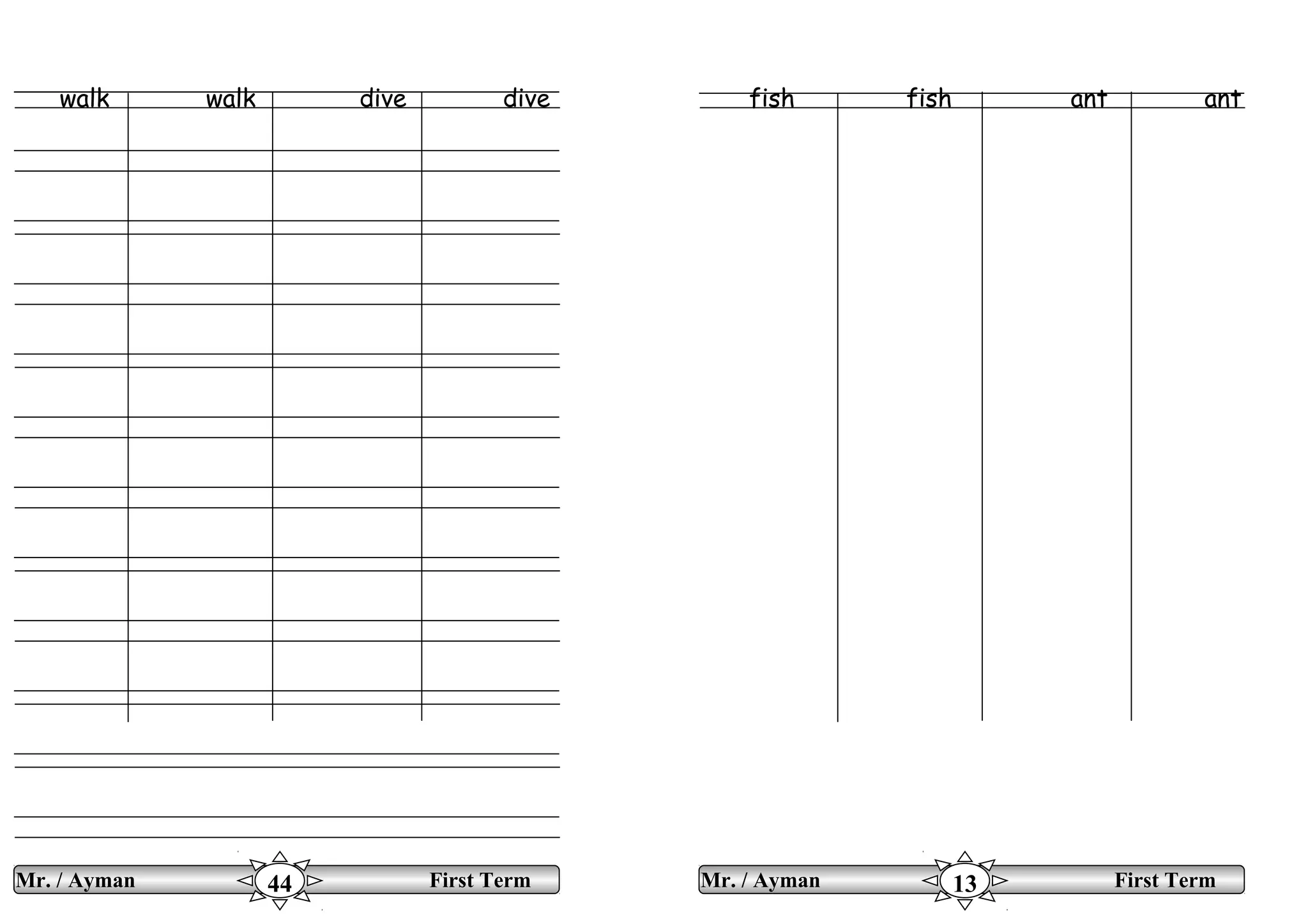 walk walk dive dive fish fish ant ant
Mr. / Ayman First Term44 Mr. / Ayman First Term13
 
