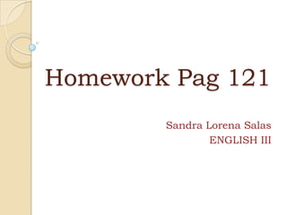 HomeworkPag 121 Sandra Lorena Salas ENGLISH III 