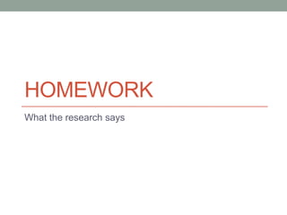 HOMEWORK
What the research says
 