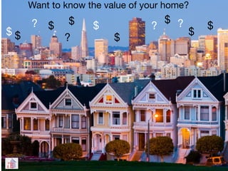 Want to know the value of your home?

     ? $      $                                 $ ?
                   $                          ?           $
$$                                                    $
             ?                  $

                       rscholting@remax.com
 