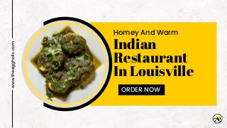 Indian
Restaurant
In Louisville
www.theeggholic.com
Homey And Warm
ORDER NOW
 