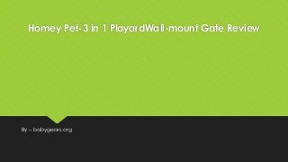 Homey Pet-3 in 1 PlayardWall-mount Gate Review
By – babygears.org
 