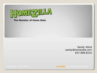 The Monster of Home Data Sandy Ward [email_address] 647.898.8216 