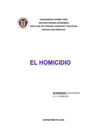 UNIVERSIDAD FERMIN TORO
VICE RECTORADO ACADEMICO
FACULTAD DE CIENCIAS JURIDICAS Y POLITICAS
ESCUELA DE DERECHO
INTEGRANTE: Carina Rendon
C.I. V-10.660.676
BARQUISIMETO-LARA
 