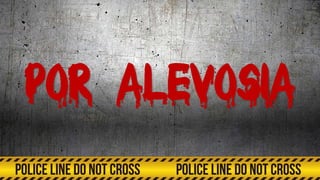 POR ALEVOSIA
 