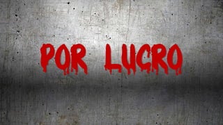 POR LUCRO
 
