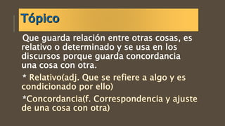 Que guarda relación entre otras cosas, es
relativo o determinado y se usa en los
discursos porque guarda concordancia
una cosa con otra.
*
*
 