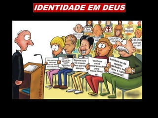 IDENTIDADE EM DEUS
 