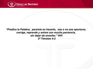 “Predica la Palabra; persiste en hacerlo, sea o no sea oportuno;
        corrige, reprende y anima con mucha paciencia,
                    sin dejar de enseñar.” NVI
                          2ª Timoteo 4:2
 
