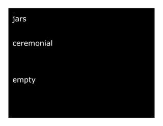 jars


ceremonial




empty
 